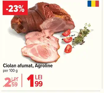 Carrefour Ciolan afumat, Agroline Ofertă