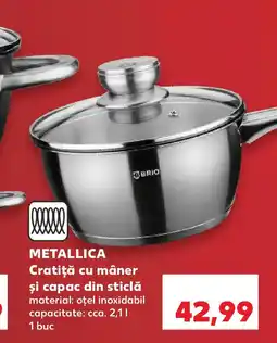Kaufland METALLICA Cratiţă cu mâner și capac din sticlă Ofertă