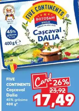 Kaufland FIVE CONTINENTS Caşcaval Dalia Ofertă