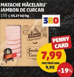 Penny Matache măcelaru' jambon de curcan Ofertă
