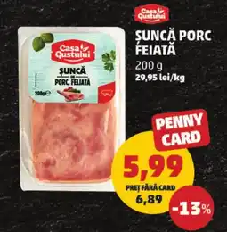 Penny Casa Gustului Şuncă porc feiată Ofertă