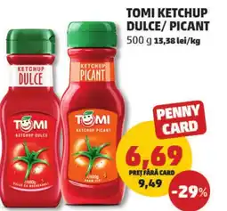 Penny Tomi ketchup dulce/picant Ofertă