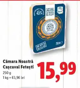 Lidl Cămara Noastră Cascaval Feteşti Ofertă