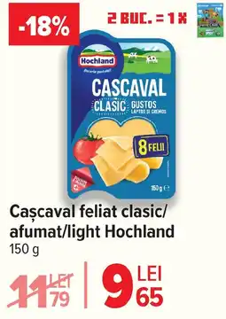 Carrefour Caşcaval feliat clasic/ afumat/light Hochland Ofertă