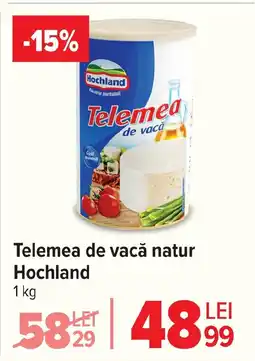 Carrefour Telemea de vacă natur Hochland Ofertă