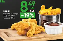 PROFI MENIU Piept de pui strips + Cartofi wedges Ofertă