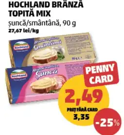 Penny Hochland brânză topită mix şuncǎ/smântână Ofertă