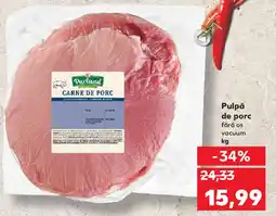 Kaufland Pulpă de porc fără os vacuum Ofertă