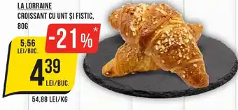 Mega Image LA LORRAINE Croissant cu unt și fistic Ofertă