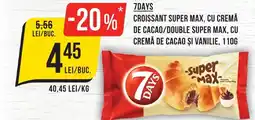 Mega Image 7DAYS Croissant super max, cu cremă de cacao/double super max, cu cremă de cacao și vanilie Ofertă