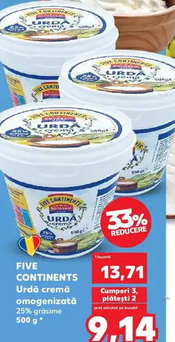 Kaufland FIVE CONTINENTS Urdă cremă omogenizată 25% grăsime Ofertă