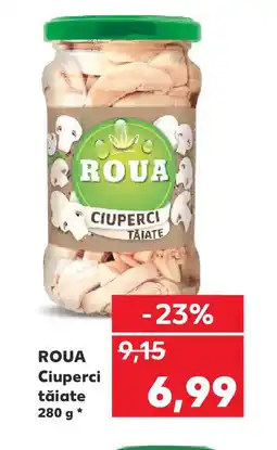 Kaufland ROUA Ciuperci tăiate Ofertă