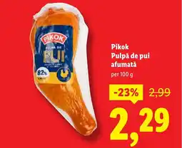 Lidl PIKOK Pulpă de pui afumatǎ Ofertă