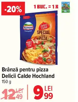 Carrefour Brânză pentru pizza Delicii Calde Hochland Ofertă