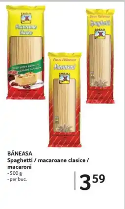 Selgros BĂNEASA Spaghetti / macaroane clasice/ macaroni Ofertă