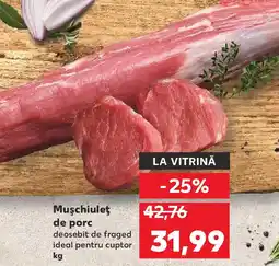 Kaufland Muşchiuleţ de porc Ofertă
