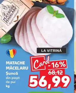 Kaufland MATACHE MĂCELARU Şuncă din piept de pui Ofertă
