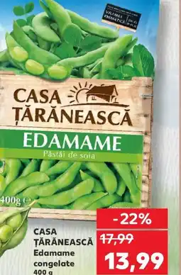 Kaufland CASA TĂRĂNEASCĂ Edamame congelate Ofertă