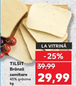 Kaufland TILSIT Brânză semitare Ofertă