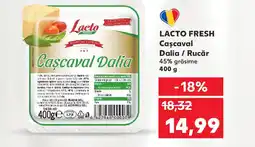 Kaufland LACTO FRESH Cascaval Dalia / Rucăr Ofertă
