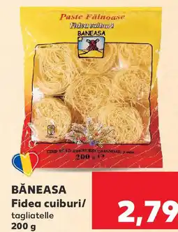 Kaufland BĂNEASA Fidea cuiburi/ tagliatelle Ofertă