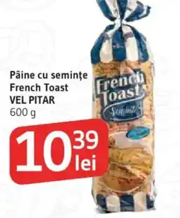 Supeco Pâine cu seminţe French Toast VEL PITAR Ofertă