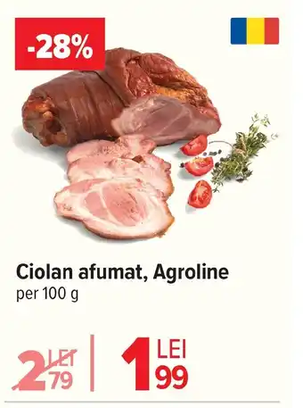 Carrefour Ciolan afumat, Agroline Ofertă