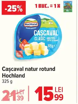 Carrefour Caşcaval natur rotund Hochland Ofertă