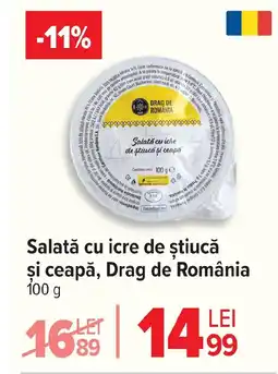 Carrefour Salată cu icre de stiucă și ceapă, Drag de România Ofertă