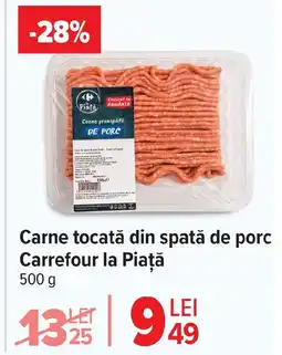 Carrefour Carne tocată din spată de porc Carrefour la Piaţă Ofertă