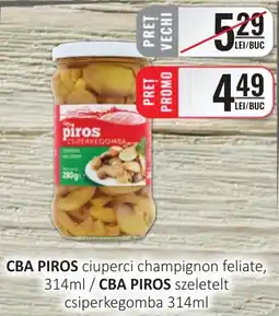 CBA CBA PIROS ciuperci champignon feliate Ofertă