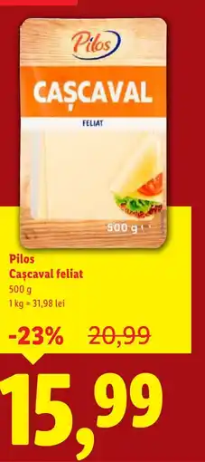Lidl Pilos Cascaval feliat Ofertă