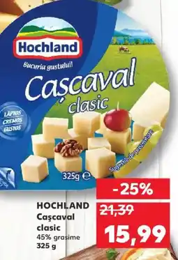 Kaufland HOCHLAND Caşcaval clasic Ofertă