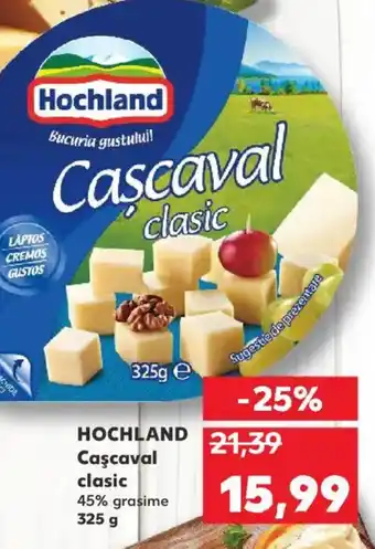 Kaufland HOCHLAND Caşcaval clasic Ofertă