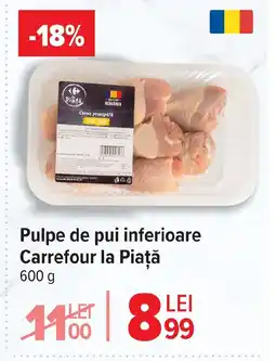 Carrefour Pulpe de pui inferioare Carrefour la Piaţă Ofertă