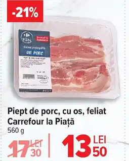 Carrefour Piept de porc, cu os, feliat Carrefour la Piaţă Ofertă