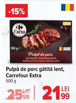 Carrefour Pulpă de porc gătită lent, Carrefour Extra Ofertă