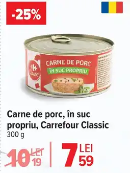 Carrefour Carne de porc, în suc propriu, Carrefour Classic Ofertă