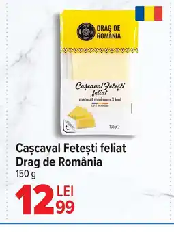 Carrefour Cascaval Feteşti feliat Drag de România Ofertă