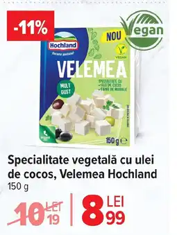 Carrefour Specialitate vegetală cu ulei de cocos, Velemea Hochland Ofertă
