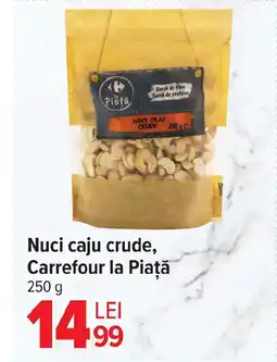 Carrefour Market Nuci caju crude, Carrefour la Piaţă Ofertă