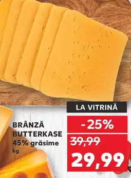 Kaufland Brânză butterkase 45% grăsime Ofertă