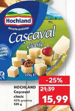 Kaufland HOCHLAND Caşcaval clasic Ofertă