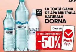 PROFI LA TOATĂ GAMA DE APA MINERALĂ NATURALĂ DORNA Ofertă