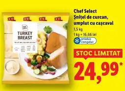 Lidl Chef Select Şnițel de curcan, umplut cu caşcaval Ofertă