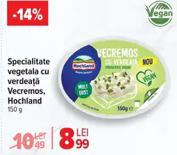 Carrefour Specialitate vegetala cu verdeaţă Vecremos, Hochland Ofertă