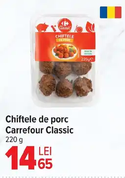 Carrefour Market Chiftele de porc Carrefour Classic Ofertă