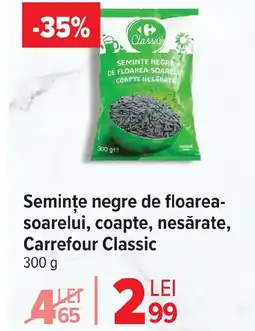 Carrefour Market Seminţe negre de floarea- soarelui, coapte, nesǎrate, Carrefour Classic Ofertă