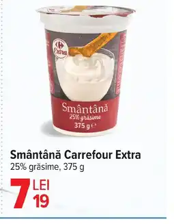 Carrefour Market Smântână Carrefour Extra Ofertă