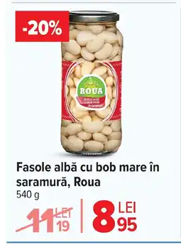 Carrefour Fasole albă cu bob mare în saramură, Roua Ofertă